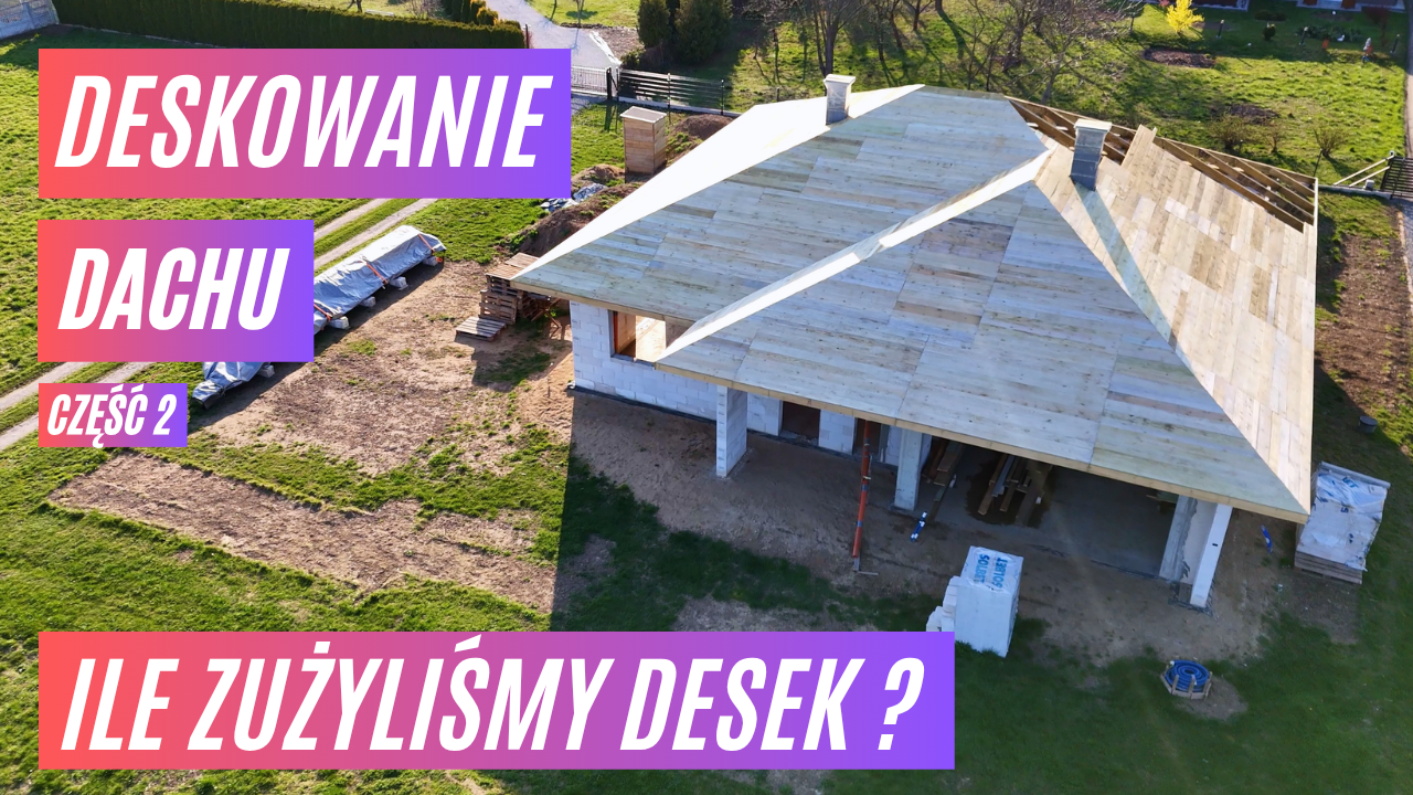 Zdjęcie do wpisu: Pełne deskowanie dachu -  Część 2